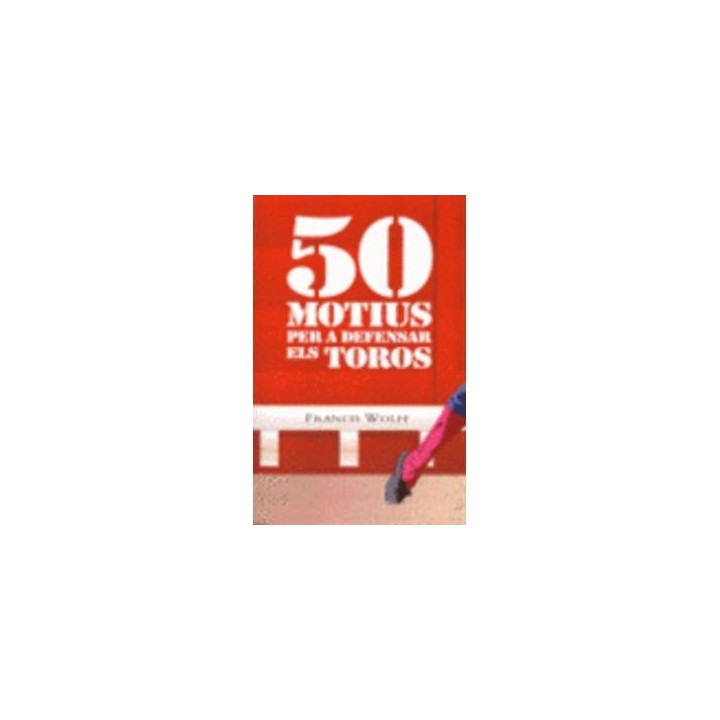 50 MOTIUS PER A DEFENSAR ELS TOROS