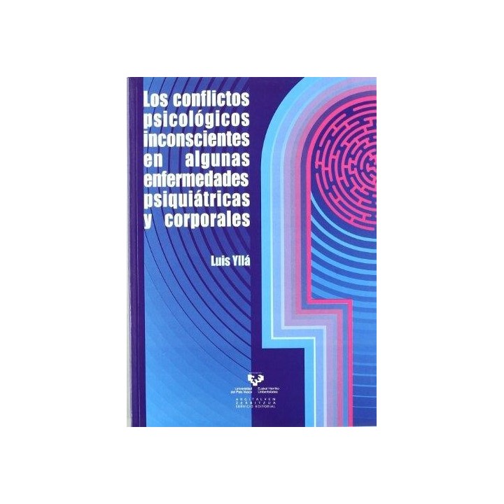 Los conflictos psicológicos inconscientes en algunas enfermedades psiquiátricas y corporales