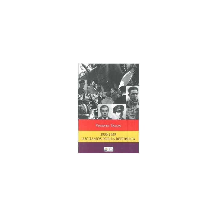 LUCHAMOS POR LA REPÚBLICA 1936-1939