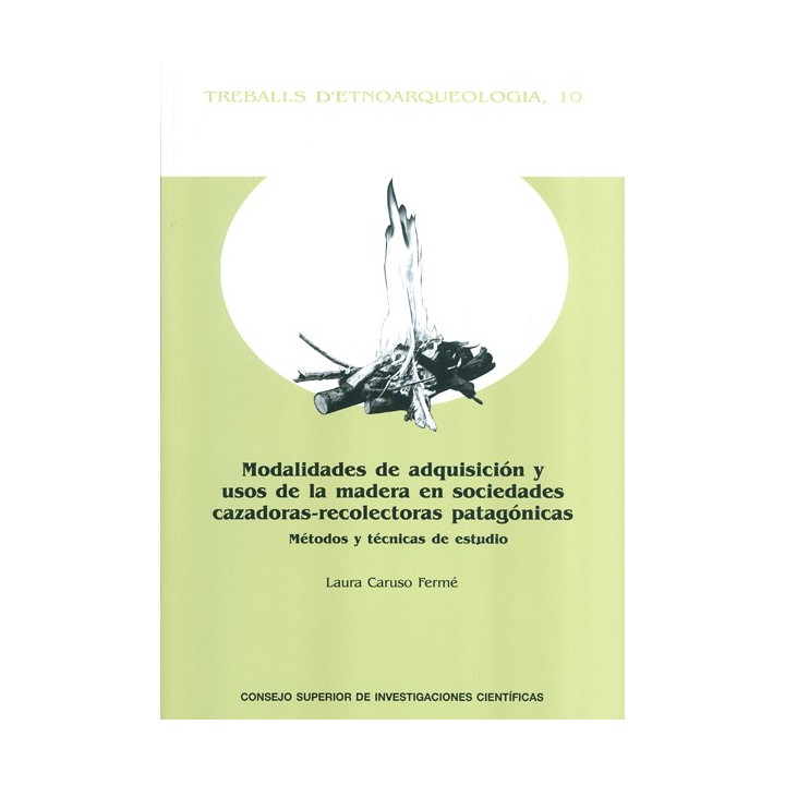 MODALIDADES DE ADQUISICIÓN Y USOS DE LA MADERA EN SOCIEDADES CAZADORAS-RECOLECTO