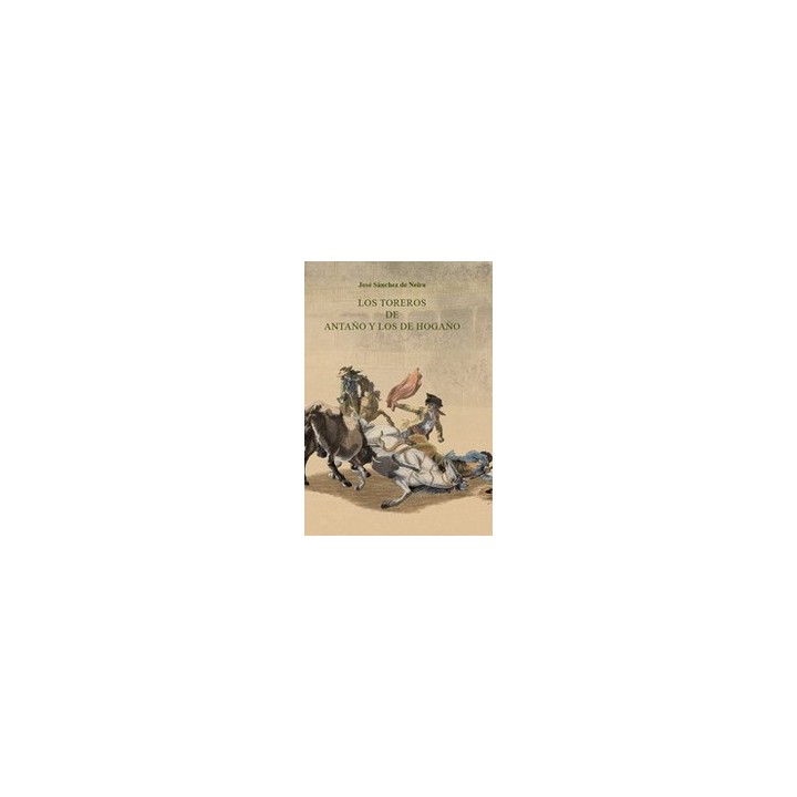 LOS TOREROS DE ANTAÑO Y LOS DE HOGAÑO