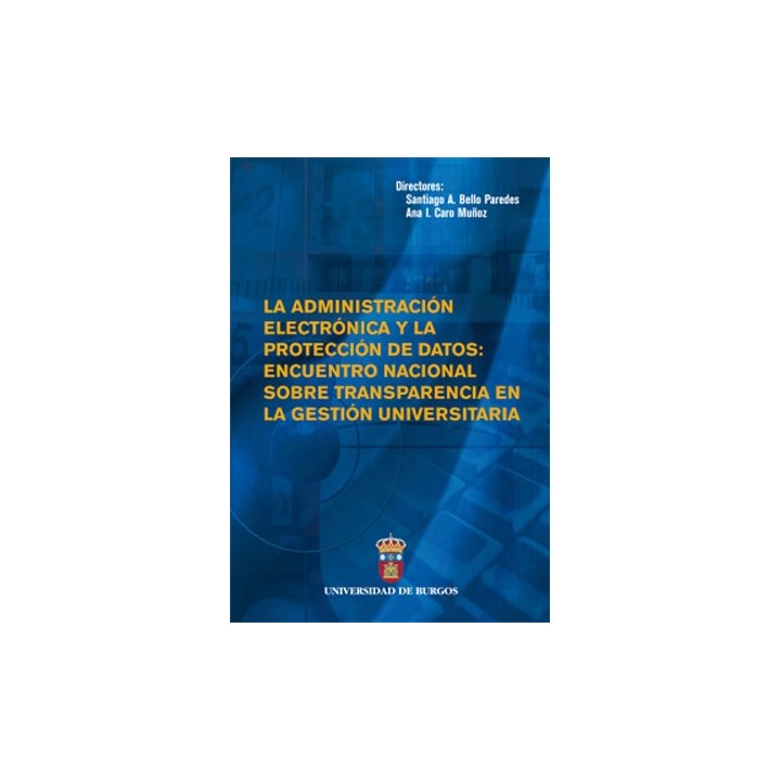 LA ADMINISTRACIÓN ELECTRÓNICA Y LA PROTECCIÓN DE DATOS: ENCUENTRO NACIONAL SOBRE