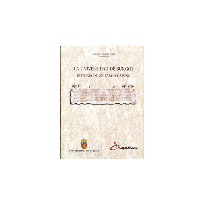 LA UNIVERSIDAD DE BURGOS. HISTORIA DE UN LARGO CAMINO
