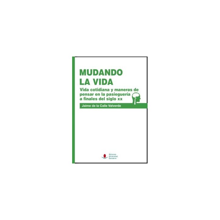MUDANDO LA VIDA. VIDA COTIDIANA Y MANERAS DE PENSAR EN LA PASIEGUERÍA A FINALES DEL SIGLO XX