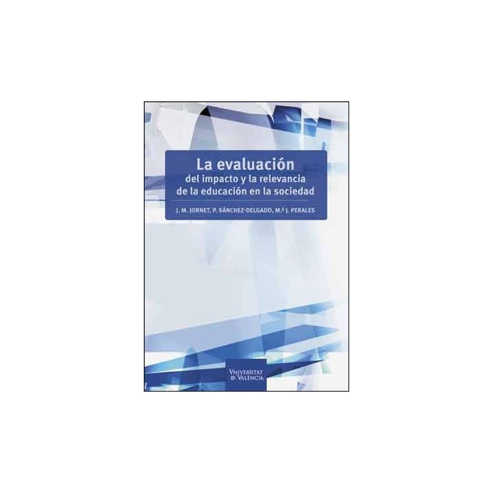 LA EVALUACIÓN DEL IMPACTO Y LA RELEVANCIA DE LA EDUCACIÓN EN LA SOCIEDAD