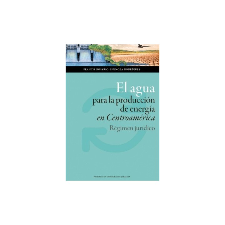 EL AGUA PARA LA PRODUCCIÓN DE ENERGÍA EN CENTROAMÉRICA