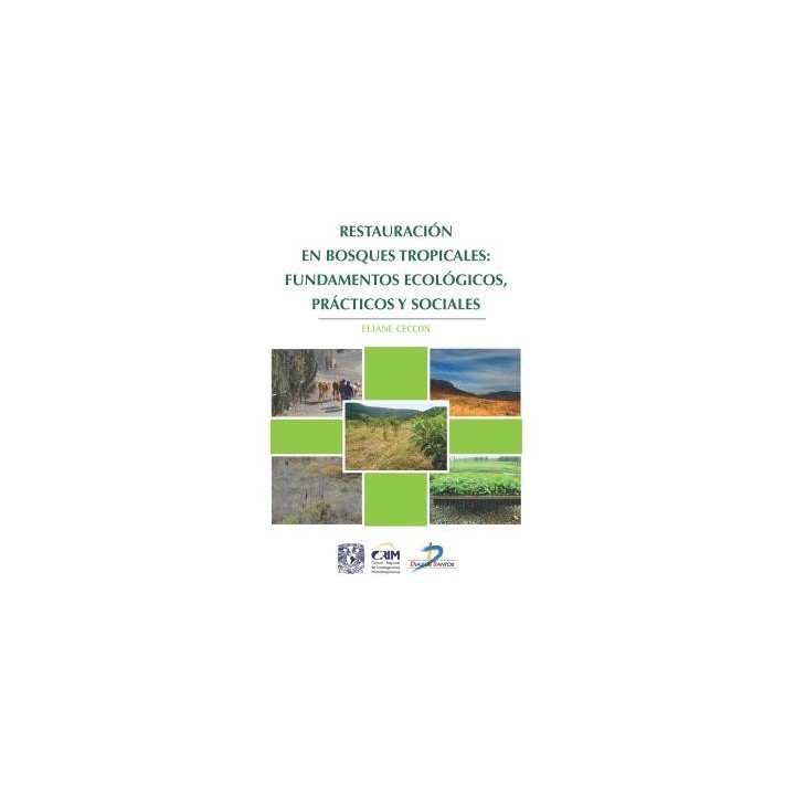 RESTAURACIÓN EN BOSQUES TROPICALES: FUNDAMENTOS ECOLÓGICOS, PRÁCTICOS Y SOCIALES