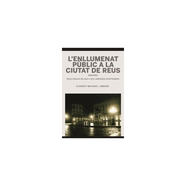 L'ENLLUMENAT PÚBLIC A LA CIUTAT DE REUS (1855-1965)