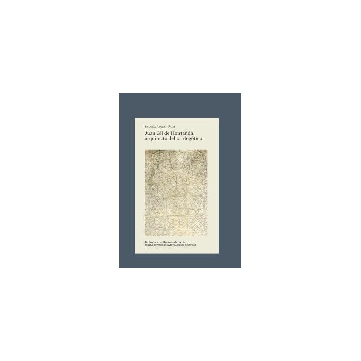 JUAN GIL DE HONTAÑÓN, ARQUITECTO DEL TARDOGÓTICO