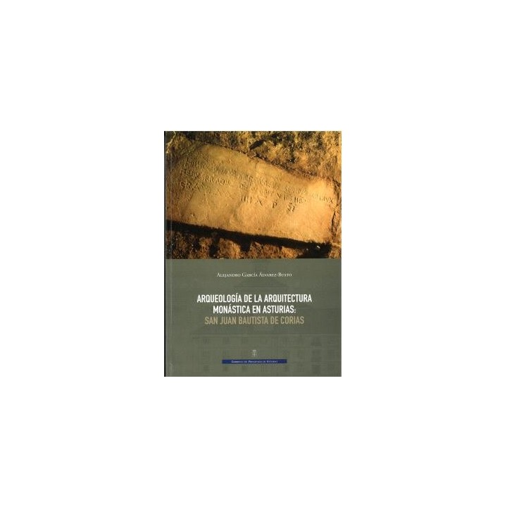 ARQUEOLOGÍA DE LA ARQUITECTURA MONÁSTICA EN ASTURIAS: SAN JUAN BAUTISTA DE CORIAS