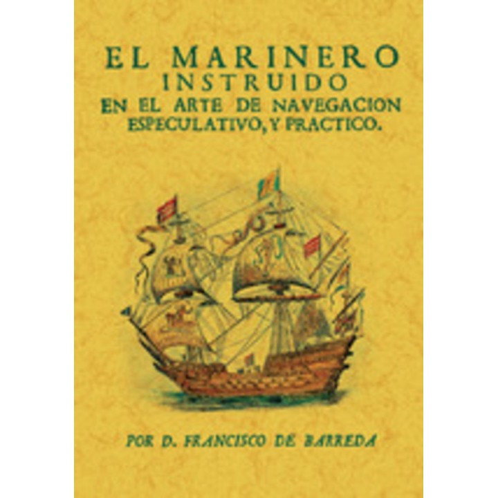 EL MARINERO INSTRUIDO EN EL ARTE DE NAVEGACIÓN ESPECULATIVO, Y PRACTICO