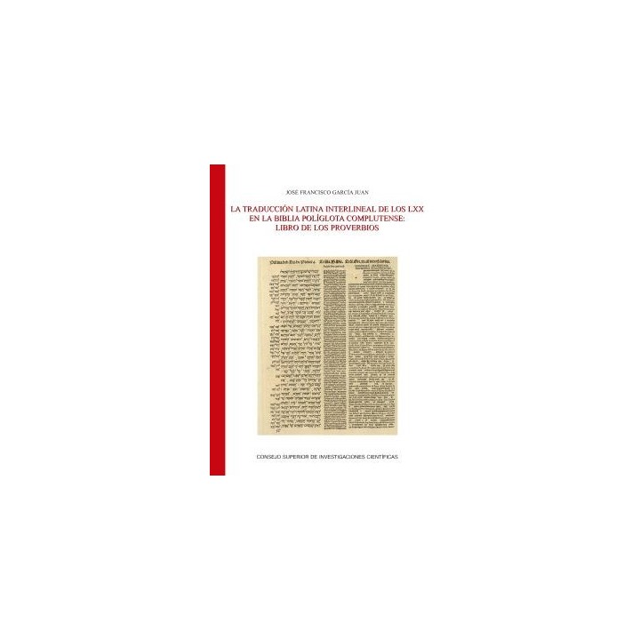 LA TRADUCCIÓN LATINA INTERLINEAL DE LOS LXX EN LA BIBLIA POLÍGLOTA COMPLUTENSE : LIBRO DE LOS PROVERBIOS