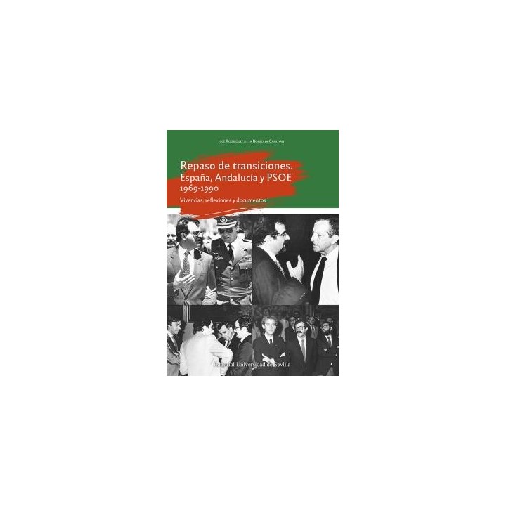 REPASO DE TRANSICIONES. ESPAÑA, ANDALUCÍA Y PSOE 1969-1990