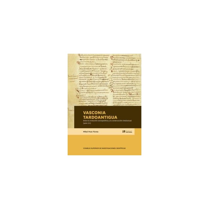 VASCONIA TARDOANTIGUA : ENTRE LA EVOLUCIÓN SOCIOPOLÍTICA Y LA CONSTRUCCIÓN INTELECTUAL (400-711)