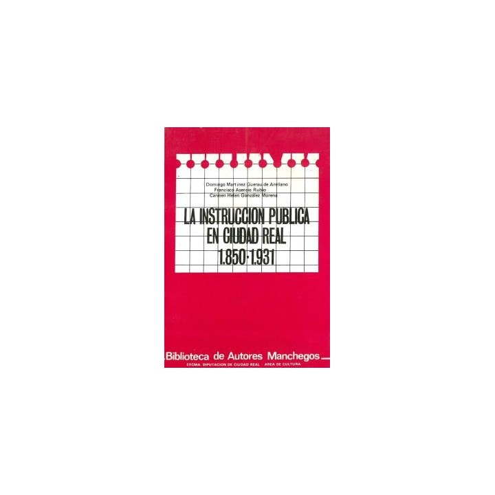 BAM.024/LA INSTRUCCION PUBLICA EN CIUDAD REAL 1850-1931
