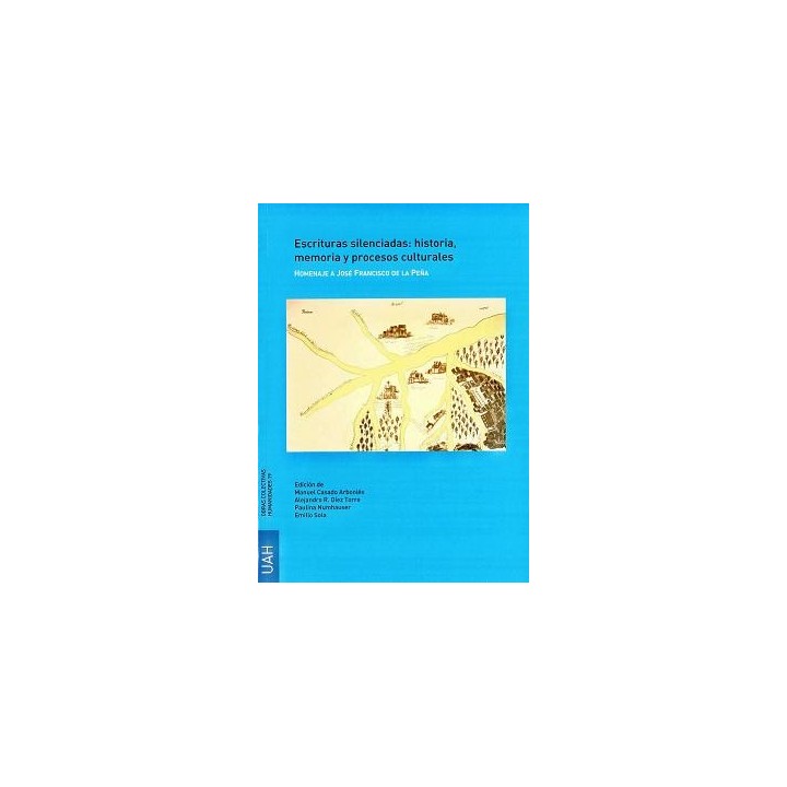 ESCRITURAS SILENCIADAS: HISTORIA, MEMORIA Y PROCESOS CULTURALES. HOMENAJE A JOSÉ FRANCISCO PEÑA