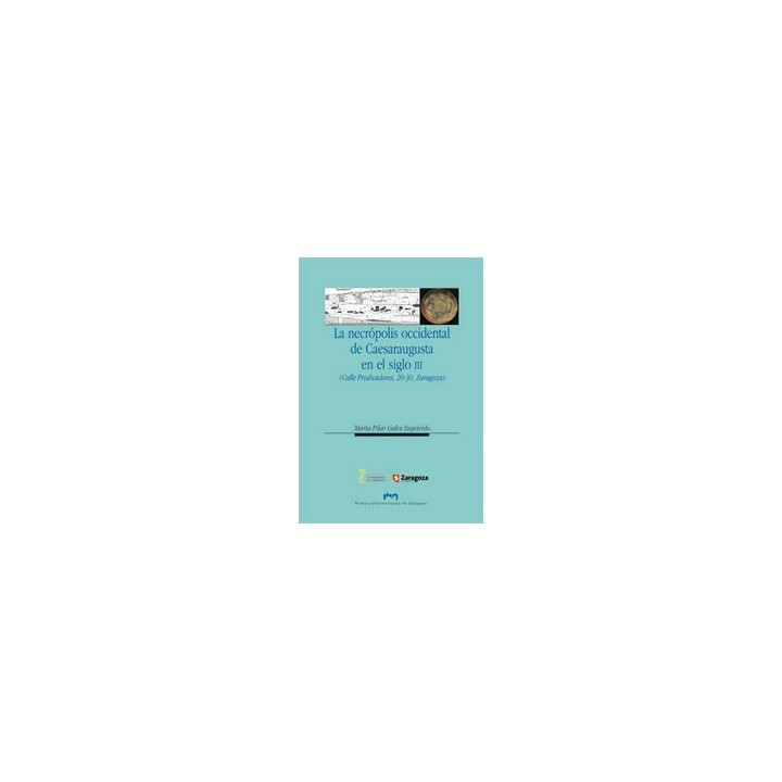 LA NECROPOLIS OCCIDENTAL DE CAESARAUGUSTA EN EL SIGLO III (CALLE PREDICADORES, 20-30, ZARAGOZA)