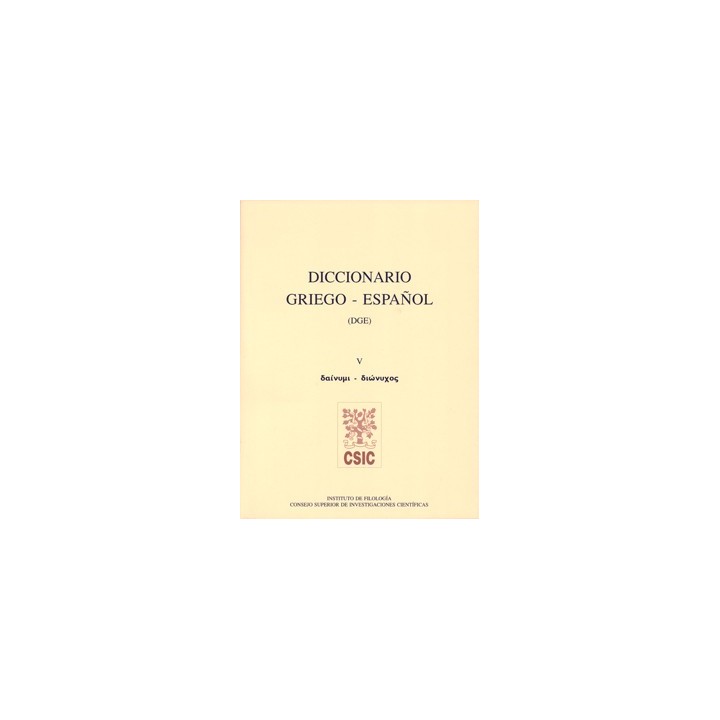 DICCIONARIO GRIEGO-ESPAÑOL (DGE). TOMO V (DAINYMI-DIONYCHOS)