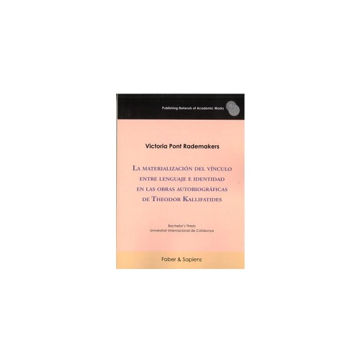 LA MATERIALIZACIÓN DEL VÍNCULO ENTRE LENGUAJE E IDENTIDAD EN LAS OBRAS AUTOBIOGRÁFICAS DE THEODOR KALLIFATIDES