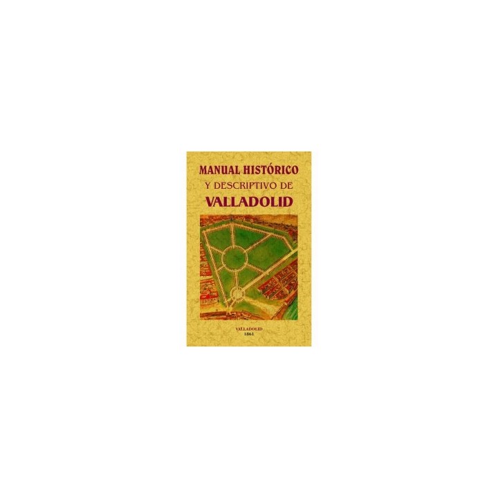 MANUAL HISTÓRICO Y DESCRIPTIVO DE VALLADOLID
