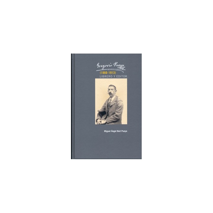 GREGORIO PUEYO (1860-1913). LIBRERO Y EDITOR