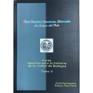 Curso Apuntes para la historia de la ciudad de Badajoz. Tomo V.