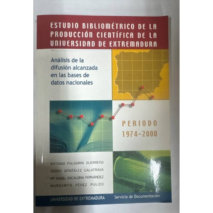 Estudio Bibliometrico de la produccion cientifica de la universidad de Extremadura. Analisis de la difusion alcanzada en las bases de datos nacionales Periodo 1974-2000