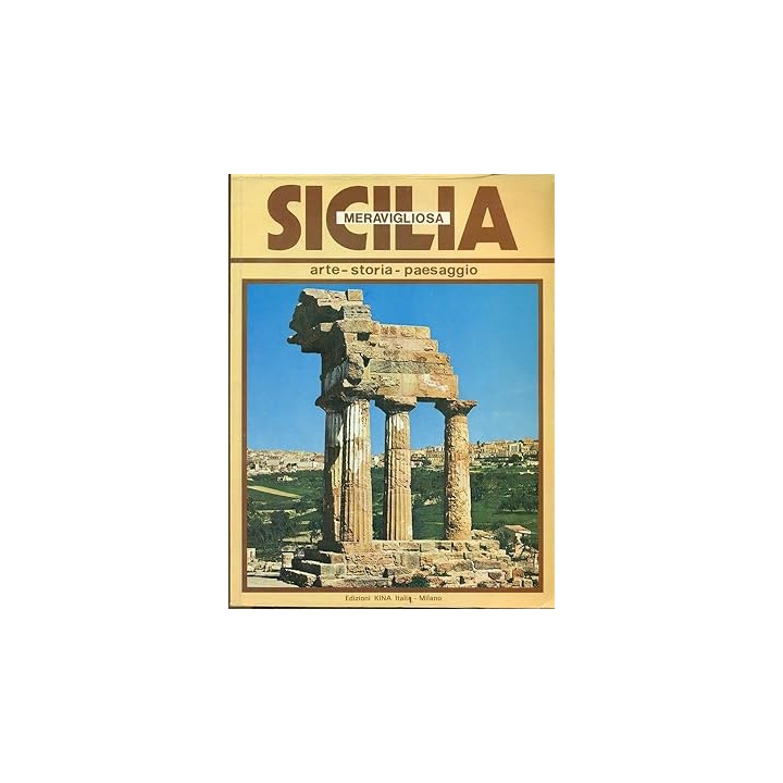 Sicilia meravigliosa. Arte - Storia - Paesaggio