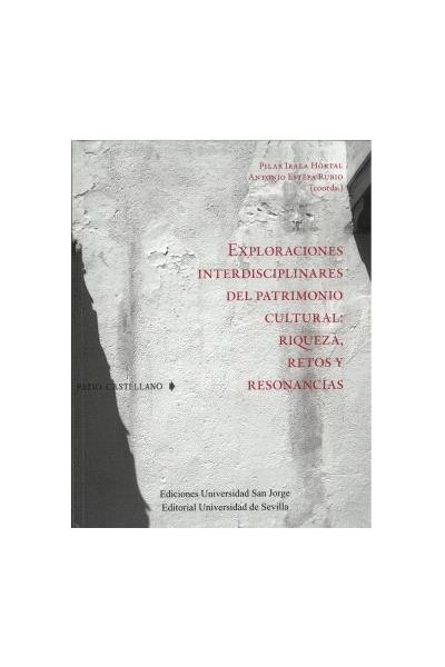 EXPLORACIONES INTERDISCIPLINARES DEL PATRIMONIO CULTURAL: RIQUEZA, RETOS Y RESONANCIAS.