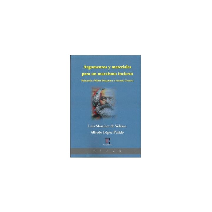 ARGUMENTOS Y MATERIALES PARA UN MARXISMO INCIERTO