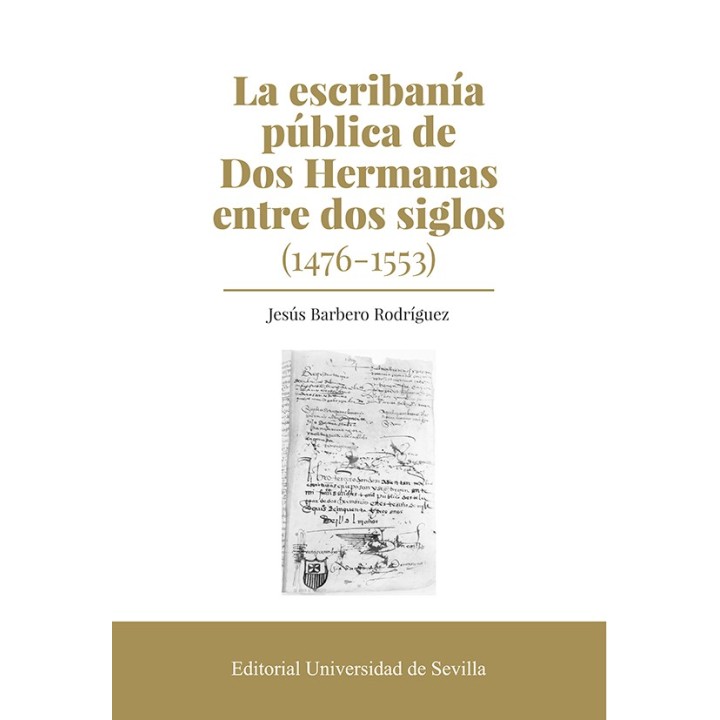 LA ESCRIBANÍA PÚBLICA DE DOS HERMANAS ENTRE DOS SIGLOS (1476-1553)