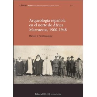 ARQUEOLOGÍA ESPAÑOLA EN EL NORTE DE ÁFRICA. MARRUECOS, 1900-1948