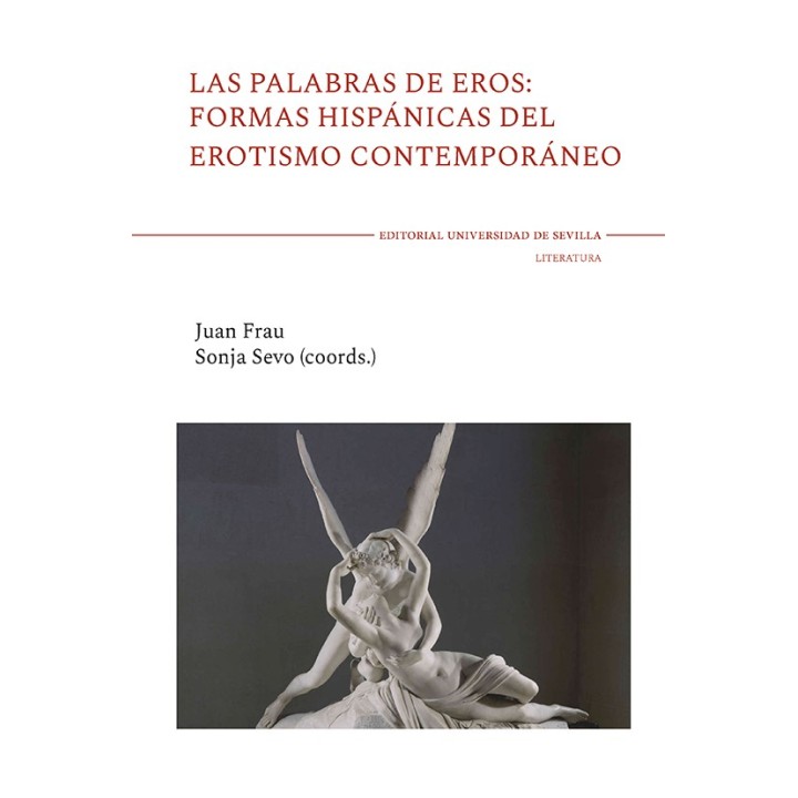 LAS PALABRAS DE EROS: FORMAS HISPÁNICAS DEL EROTISMO CONTEMPORÁNEO