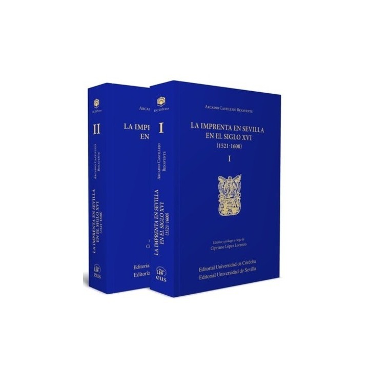 LA IMPRENTA EN SEVILLA EN EL SIGLO XVI (1521-1600) 2 TOMOS