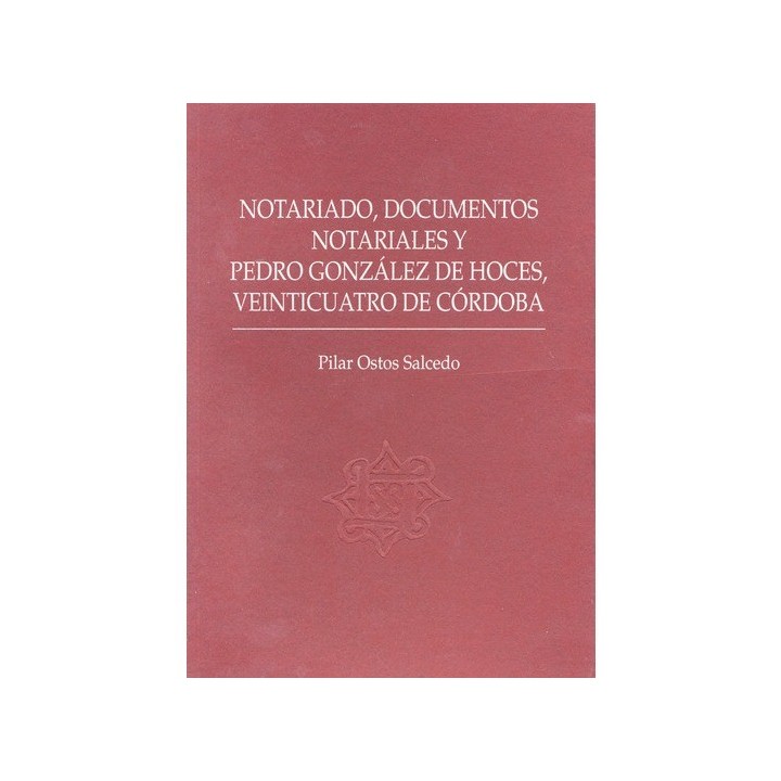 NOTARIADO, DOCUMENTOS NOTARIALES Y PEDRO GONZÁLEZ DE HOCES, VEINTICUATRO DE CÓRDOBA