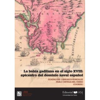 LA BAHÍA GADITANA EN EL SIGLO XVIII: EPICENTRO DEL DOMINIO NAVAL ESPAÑOL