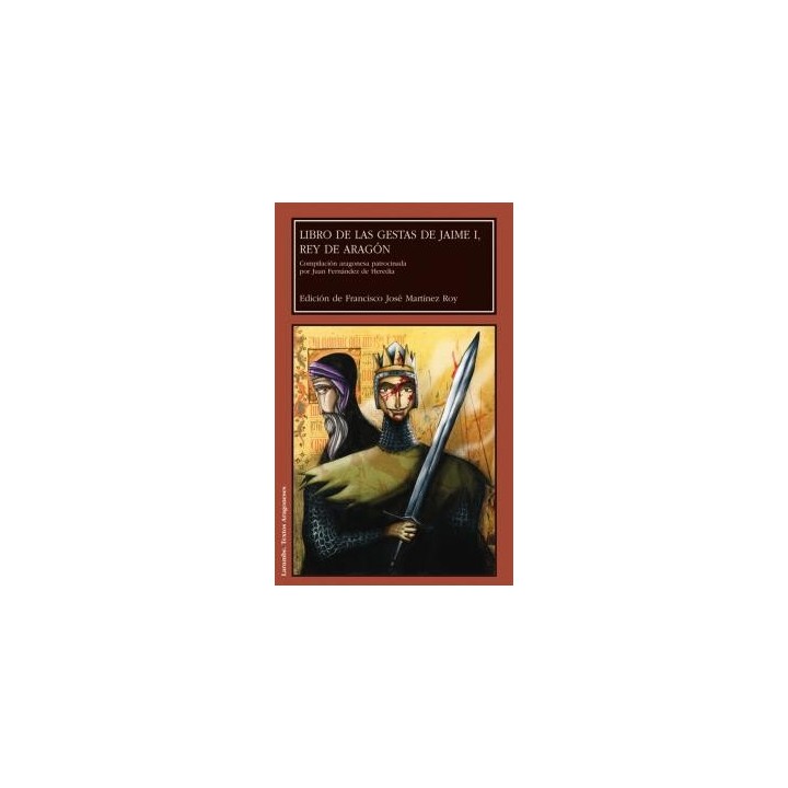 LIBRO DE LAS GESTAS DE JAIME I, REY DE ARAGÓN. COMPILACIÓN ARAGONESA PATROCINADA POR JUAN FERNÁNDEZ DE HEREDIA