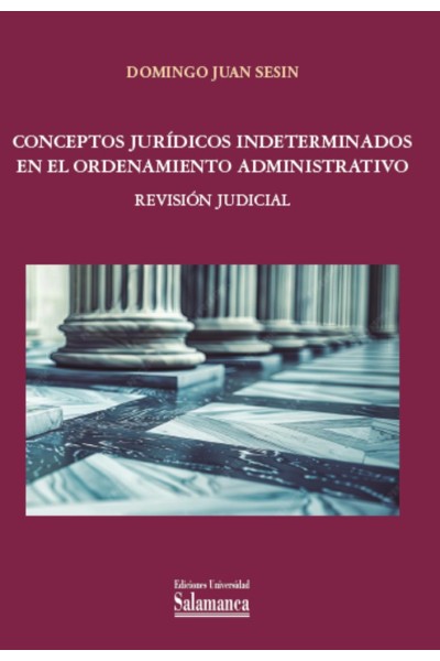 CONCEPTOS JURÍDICOS INDETERMINADOS EN EL ORDENAMIENTO ADMINISTRATIVO