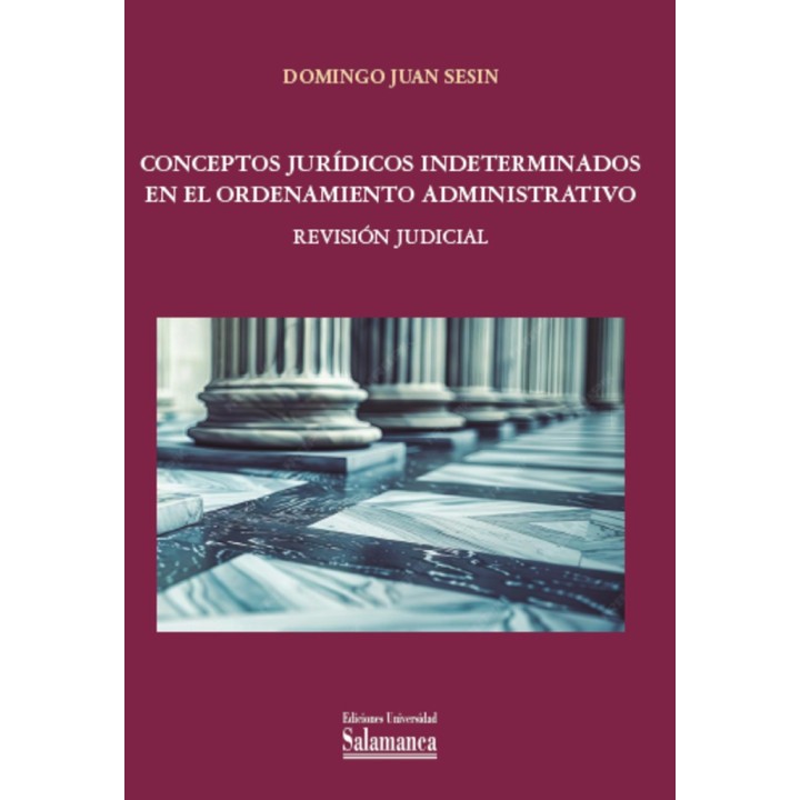 CONCEPTOS JURÍDICOS INDETERMINADOS EN EL ORDENAMIENTO ADMINISTRATIVO