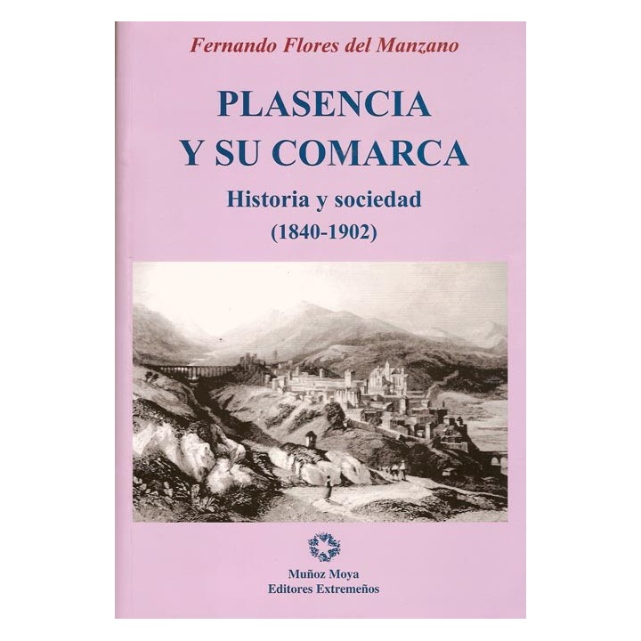 PLASENCIA Y SU COMARCA HISTORIA Y SOCIEDAD (1840-1902)