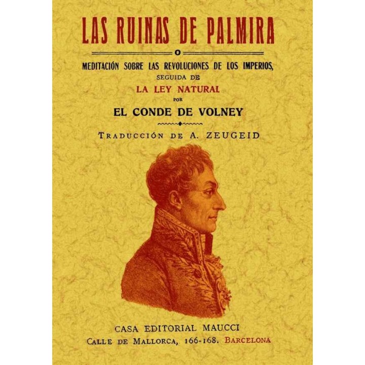 LAS RUINAS DE PALMIRA O MEDITACIÓN SOBRE LAS REVOLUCIONES DE LOS IMPERIOS SEGUIDA DE LA LEY NATURAL.