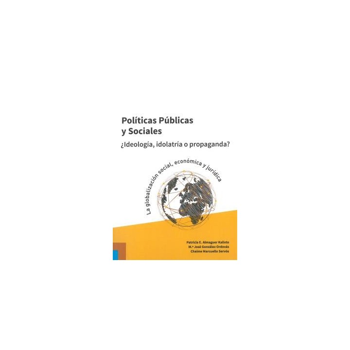 POLÍTICAS PÚBLICAS Y SOCIALES ¿IDEOOGÍA, IDOLATRÍA O PROPAGANDA?