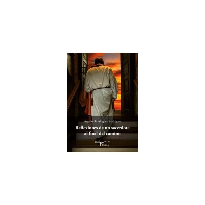 REFLEXIONES DE UN SACERDOTE AL FINAL DEL CAMINO