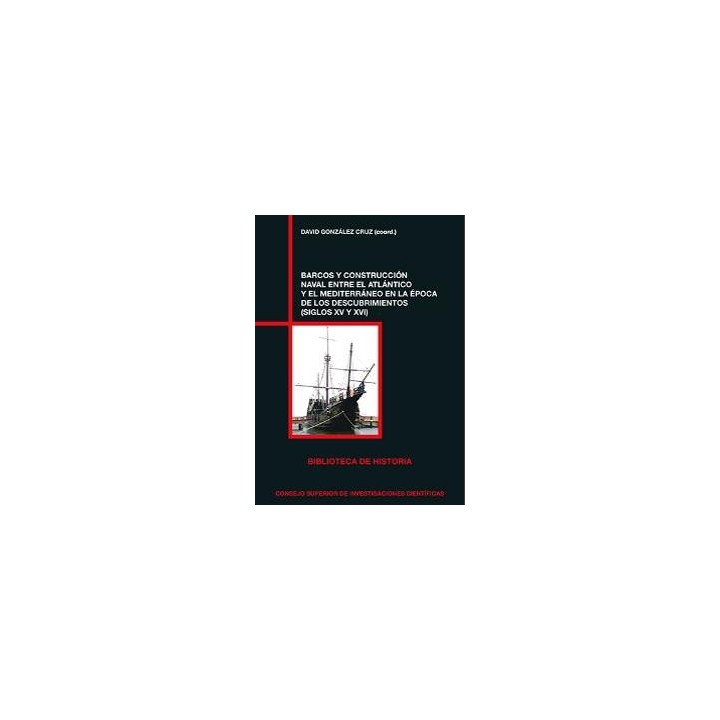 BARCOS Y CONSTRUCCIÓN NAVAL ENTRE EL ATLÁNTICO Y EL MEDITERRÁNEO EN LA ÈPOCA DE LOS DESCUBRIMIENTOS (S.XV Y XVI)