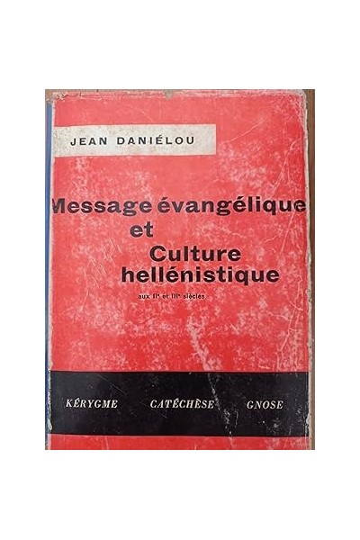 Message Evangélique et Culture Hellénistique aux II et III siecles