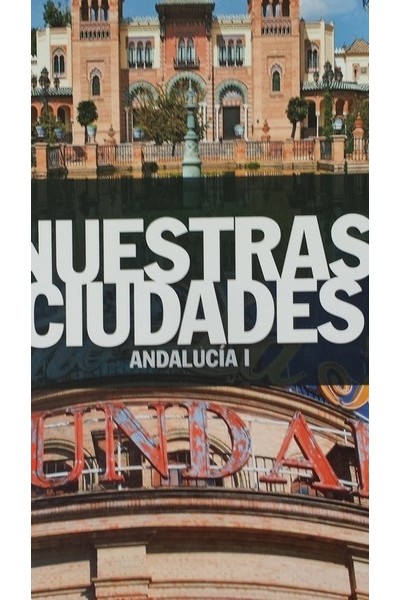 NUESTRAS CIUDADES: Andalucía I y II (2 Volúmenes)