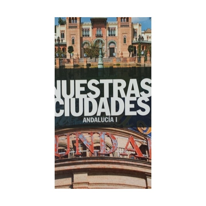 NUESTRAS CIUDADES: Andalucía I y II (2 Volúmenes)
