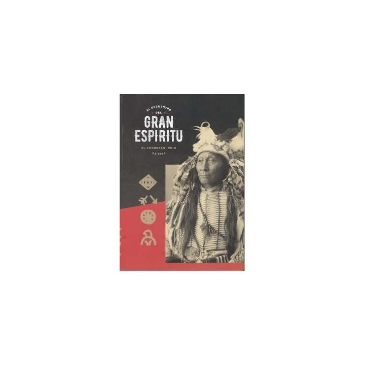 AL ENCUENTRO DEL GRAN ESPÍRITU. EL CONGRESO INDIO DE 1898
