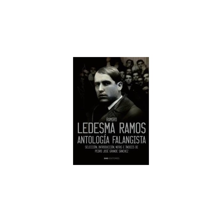 RAMIRO LEDESMA RAMOS. ANTOLOGÍA FALANGISTA