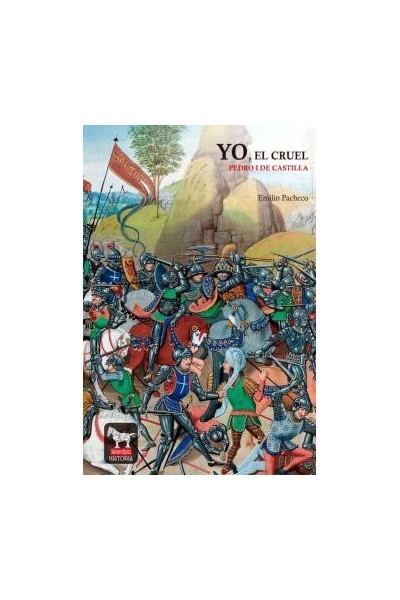 YO, EL CRUEL. PEDRO I DE CASTILLA